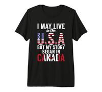 Canadiense Puedo Vivir en los EE.UU. Pero mi Historia comenzó en Canadá Camiseta Premium