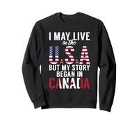 Canadiense Puedo Vivir en los EE.UU. Pero mi Historia comenzó en Canadá Sudadera
