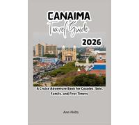 CANAIMA TRAVEL GUIDE 2026: A Cruise Adventure Book for Couples, Solo, Family, and First Timers (Comprehensive Adventure Tips for Couples, Solo, family and First-Timers)