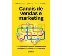 Canais De Vendas E Marketing: Como Selecionar E Gerenciar Canais De Ve