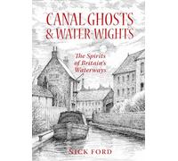 Canal Ghosts & Water-Wights: The Spirits of Britain's Waterways