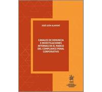 Canales de denuncias e investigaciones internas en el marco del compliance penal corporativo (Corrupción, Crimen Organizado y Delincuencia Económica)