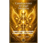 Canalizaciones del ángel Metatrón: «Cuando la consciencia está preparada, el conocimiento encuentra el camino.»