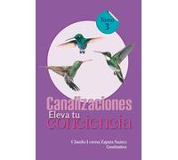 CANALIZACIONES ELEVA TU CONCIENCIA TOMO 3: MENSAJES SERES DE LUZ 3