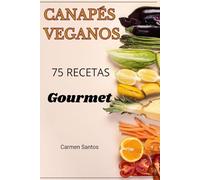 Canapés veganos. 75 recetas. Gourmet.
