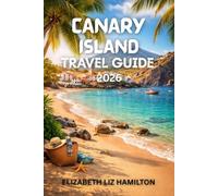CANARY ISLAND TRAVEL GUIDE 2026: Your Ultimate Companion to Sun, Sea, and Adventure in 2026