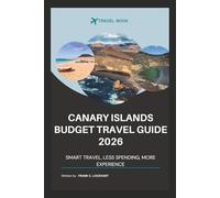 CANARY ISLANDS BUDGET TRAVEL GUIDE 2026: SMART TRAVEL, LESS SPENDING, MORE EXPERIENCE