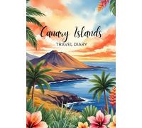 Canary Islands Travel Diary: Travel Journal - Plan Your Spain Vacation. Notebook to Preserve Unforgettable Travel Memories and Highlights! Perfect ... Travelers and Globetrotters (Spain / Spanien)
