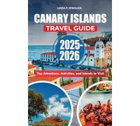 CANARY ISLANDS TRAVEL GUIDE 2025-2026: Top Attractions, Activities, and Islands to Visit