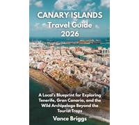 Canary Islands Travel Guide 2026: A Local’s Blueprint for Exploring Tenerife, Gran Canaria, and the Wild Archipelago Beyond the Tourist Traps