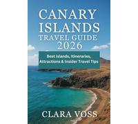 CANARY ISLANDS TRAVEL GUIDE 2026: Best Islands, Itineraries, Attractions & Insider Travel Tips