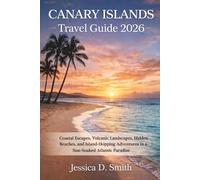 Canary Islands Travel Guide 2026: Coastal Escapes, Volcanic Landscapes, Hidden Beaches, and Island-Hopping Adventures in a Sun-Soaked Atlantic Paradise