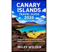 CANARY ISLANDS TRAVEL GUIDE 2026: Complete Island-by-Island Itineraries, Hidden Beaches, Volcano Trails & Local Tips (TRAILBLAZERS SERIES)