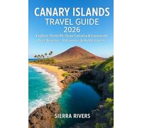 CANARY ISLANDS TRAVEL GUIDE 2026: Explore Tenerife, GranCanaria & Lanzarote - Best Beaches, Volcanoes & Hidden Gems (WanderPeak Adventure Guides)
