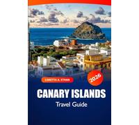Canary Islands Travel Guide 2026: Exploring Hidden Gems, Beaches, Local Cuisine, Culture and adventure in Spain’s Must Visit Destination