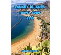 CANARY ISLANDS TRAVEL GUIDE 2026: From Lush Forests to Golden Sands - Your Ultimate Escape