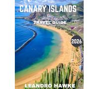 CANARY ISLANDS TRAVEL GUIDE 2026: Unveil Hidden Paradises, Thrilling Adventures, and Timeless Beauty