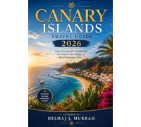 Canary Islands Travel Guide 2026: Your Essential Companion to Unlock the Magic of the Fortunate Isles