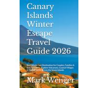 Canary Islands Winter Escape Travel Guide 2026: Best Winter Sun Destination for Couples, Families & Solo Travelers -Explore Volcanoes, Coastal Villages & Hidden Gems Across the Seven Islands