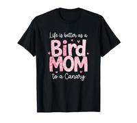 Canary Mom Better as Bird Mom Canary Care Camiseta