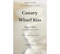 Canary Wharf Kiss: Nike to Nike: A Philosophical Novel of Energy, Distance, and Human Connection