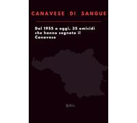 CANAVESE DI SANGUE: Dal 1955 ad oggi, 35 omicidi che hanno segnato il Canavese