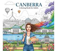Canberra Coloring Book for Adults: From the Heart of Australia Bold and Easy Pages Simple Designs for Travel and Relaxation for Adults, Teens, Seniors to Relax and Relieve Stress