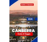 CANBERRA Guida di viaggio 2026: Esplora musei nazionali, Lake Burley Griffin, istituzioni culturali, ristorazione locale e consigli pratici per il tuo viaggio in Australia
