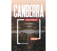 CANBERRA Reiseführer 2026: Floriade-Blumenfestival, Nationales Arboretum und Gartenspaziergänge in der Hauptstadt