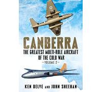 Canberra: The Greatest Multi-Role Aircraft of the Cold War: Volume 2