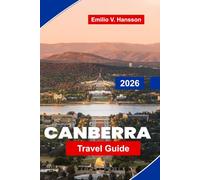 CANBERRA Travel Guide 2026: Explore National Museums, Lake Burley Griffin, Cultural Institutions, Local Dining, and Practical Tips for Your Australia Trip