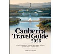 Canberra Travel Guide 2026: Top Attractions, Day Trips, Museums, Nature Escapes, Food Spots, and Hidden Gems of Australia’s Capital (Unveiling the Earth’s Silent Wonders)