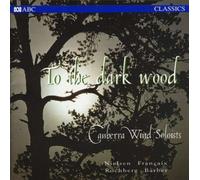 Canberra Wind Soloists - To the Dark Wood