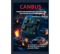CANBUS para Engenharia Automotiva e Aplicações no Automobilismo: Como melhorar o desempenho de carros de corrida utilizando o protocolo CANBUS