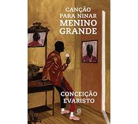 Canção para ninar menino grande - de Conceição Evaristo