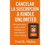 Cancelar la suscripción a Kindle Unlimited: Una guía paso a paso para finalizar tu suscripción ahora mismo