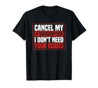 Cancelar mi suscripción, no Necesito Tus Problemas Discurso Camiseta
