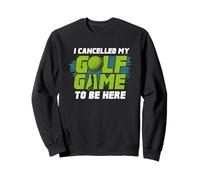 Cancelé mi Juego para Estar aquí Golf Divertido Sudadera
