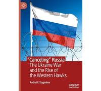 Cancelar a Rusia: La guerra de Ucrania y el auge de los halcones occidentales