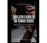 Cancellation of Removal for Non-Permanent Residents: Getting the Green Card by being in the U.S. for 10 years