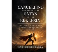 Cancelling the schemes of Satan in the Ekklesia: Walking under the authority of Christ