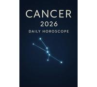Cancer 2026: Your Daily Horoscope Guide: 365 Days of Emotional Insight, Alignment & Cosmic Support (2026 Horoscopes)