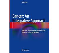Cancer: An Integrative Approach: Principles and Strategies - from Precision Targeting to Process Oncology