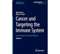 Cancer and Targeting the Immune System: Tumor Vaccines and Immunotherapy: 6 (Handbook of Cancer and Immunology, 6)