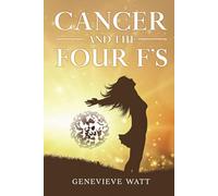Cancer and the Four F's: By Genevieve Watt
