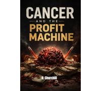 Cancer and the Profit Machine