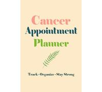 Cancer Appointment Planner: It is a Treatment Tracker & Medical Organizer for Appointments, Medications, Symptoms, Doctor Visits.