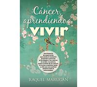 Cáncer, aprendiendo a vivir (Desarrollo personal)