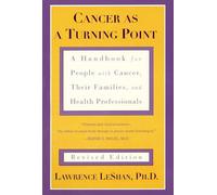 Cancer As a Turning Point: A Handbook for People with Cancer, Their Families, and Health Professionals - Revised Edition