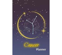 Cancer Astrology Planner for Life Goals, Yearly, and Weekly Organizer: An Undated 6x9 Journal for Personal Growth, Productivity, Gift and Self-Reflection